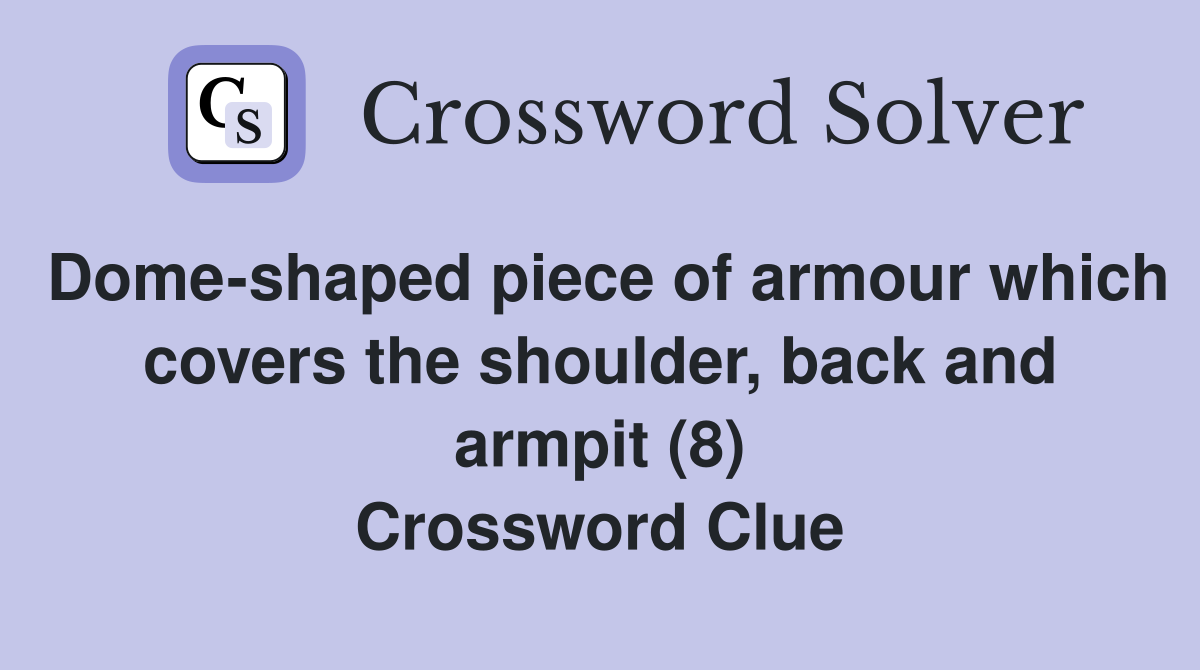 Domeshaped piece of armour which covers the shoulder, back and armpit